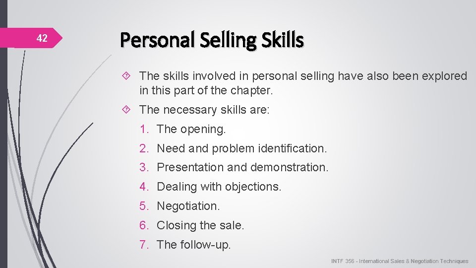 42 Personal Selling Skills The skills involved in personal selling have also been explored