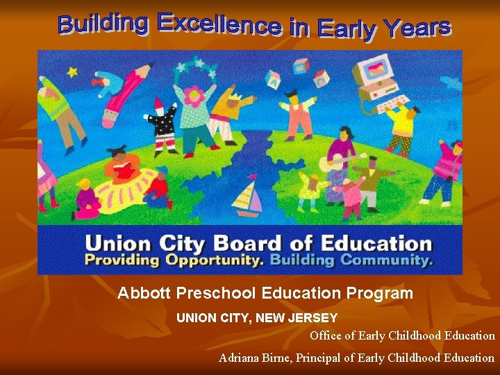 Abbott Preschool Education Program UNION CITY, NEW JERSEY Office of Early Childhood Education Adriana
