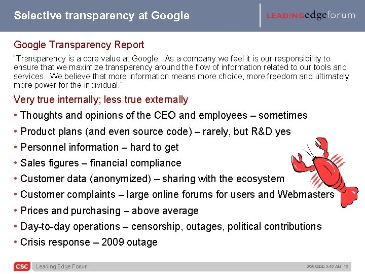 Selective transparency at Google Transparency Report “Transparency is a core value at Google. As