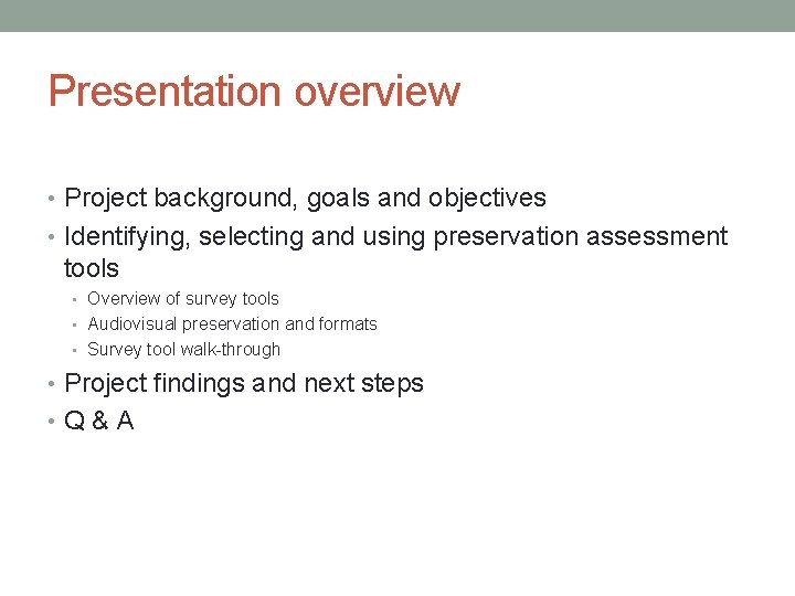 Presentation overview • Project background, goals and objectives • Identifying, selecting and using preservation