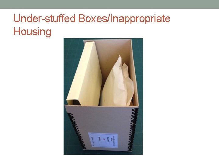Under-stuffed Boxes/Inappropriate Housing 