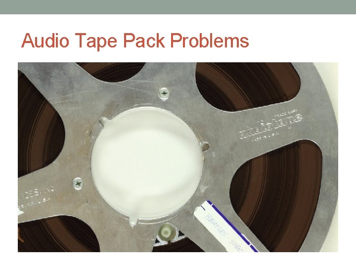 Audio Tape Pack Problems 
