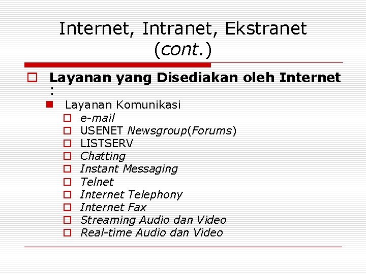 Internet, Intranet, Ekstranet (cont. ) o Layanan yang Disediakan oleh Internet : n Layanan