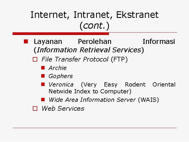 Internet, Intranet, Ekstranet (cont. ) n Layanan Perolehan Informasi (Information Retrieval Services) o File