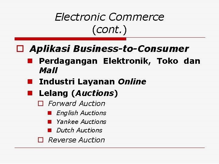 Electronic Commerce (cont. ) o Aplikasi Business-to-Consumer n Perdagangan Elektronik, Toko dan Mall n