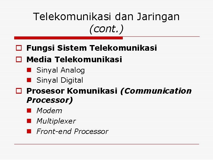 Telekomunikasi dan Jaringan (cont. ) o Fungsi Sistem Telekomunikasi o Media Telekomunikasi n Sinyal