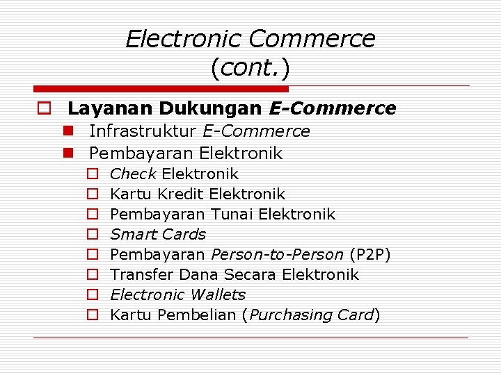 Electronic Commerce (cont. ) o Layanan Dukungan E-Commerce n Infrastruktur E-Commerce n Pembayaran Elektronik