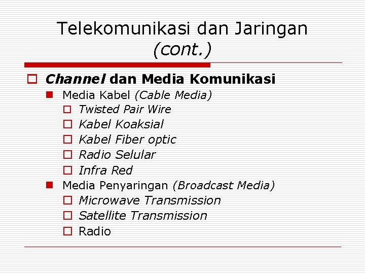 Telekomunikasi dan Jaringan (cont. ) o Channel dan Media Komunikasi n Media Kabel (Cable