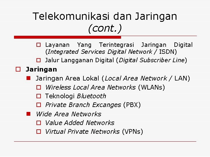 Telekomunikasi dan Jaringan (cont. ) o Layanan Yang Terintegrasi Jaringan Digital (Integrated Services Digital