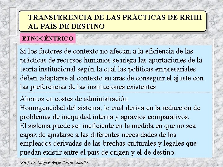 TRANSFERENCIA DE LAS PRÁCTICAS DE RRHH AL PAÍS DE DESTINO ETNOCÉNTRICO Si los factores