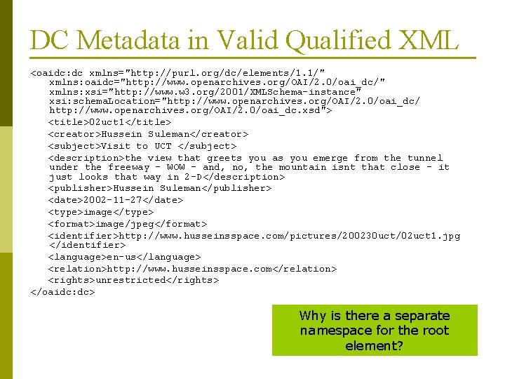 DC Metadata in Valid Qualified XML <oaidc: dc xmlns="http: //purl. org/dc/elements/1. 1/" xmlns: oaidc="http: