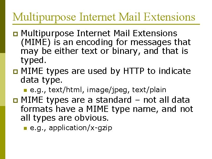 Multipurpose Internet Mail Extensions (MIME) is an encoding for messages that may be either