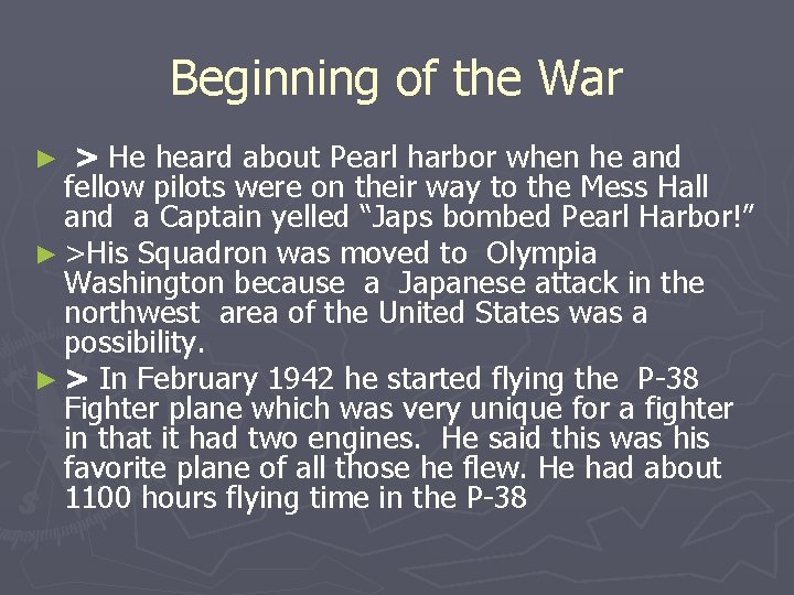 Beginning of the War > He heard about Pearl harbor when he and fellow