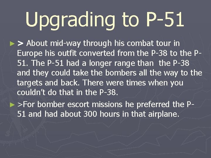 Upgrading to P-51 ►> About mid-way through his combat tour in Europe his outfit