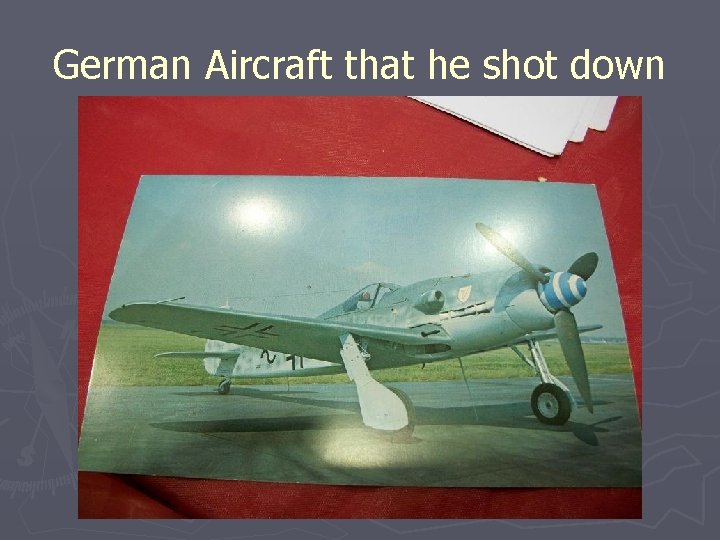 German Aircraft that he shot down 