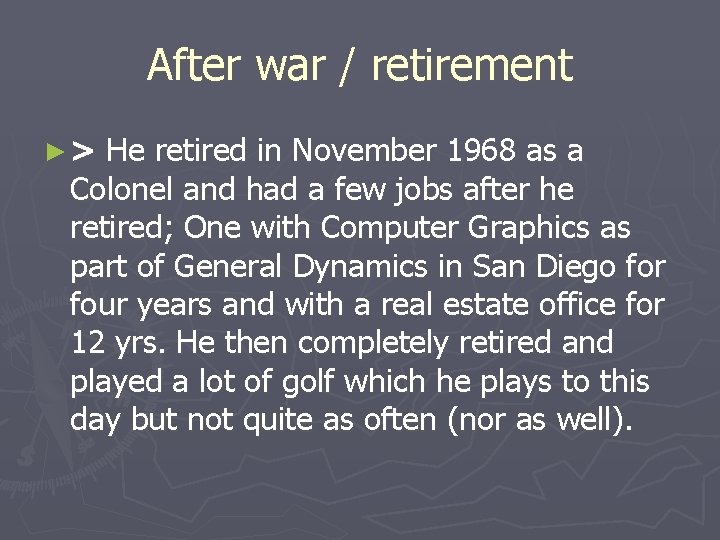 After war / retirement ►> He retired in November 1968 as a Colonel and