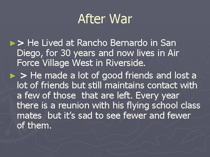 After War ►> He Lived at Rancho Bernardo in San Diego, for 30 years