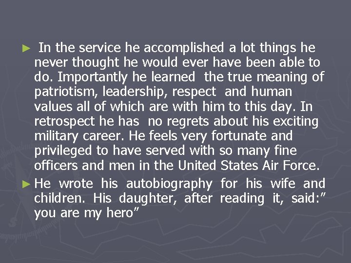 In the service he accomplished a lot things he never thought he would ever