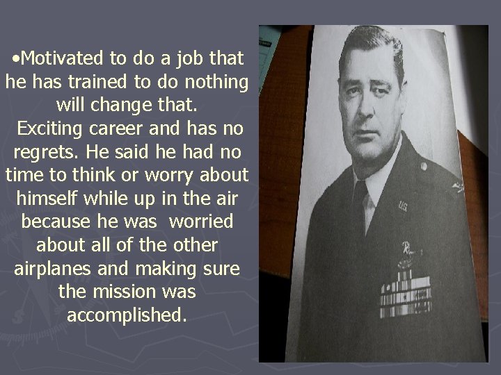  • Motivated to do a job that he has trained to do nothing