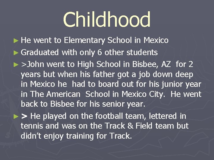 Childhood ► He went to Elementary School in Mexico ► Graduated with only 6