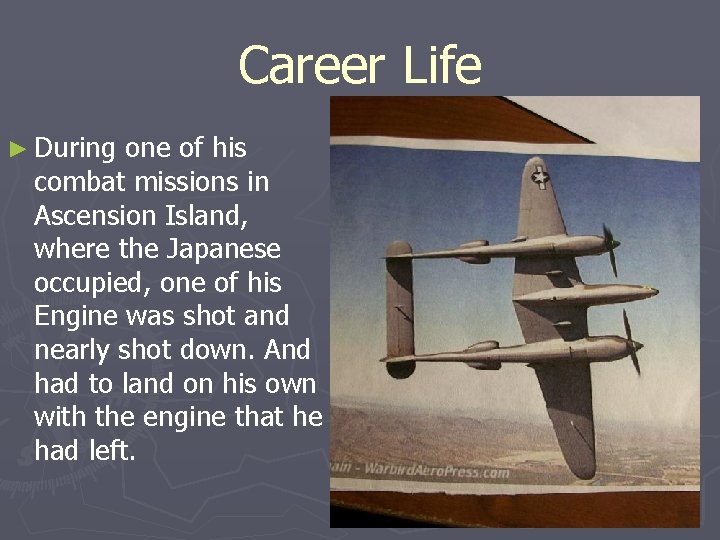 Career Life ► During one of his combat missions in Ascension Island, where the