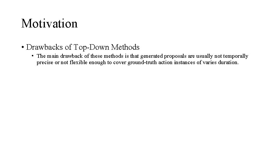Motivation • Drawbacks of Top-Down Methods • The main drawback of these methods is