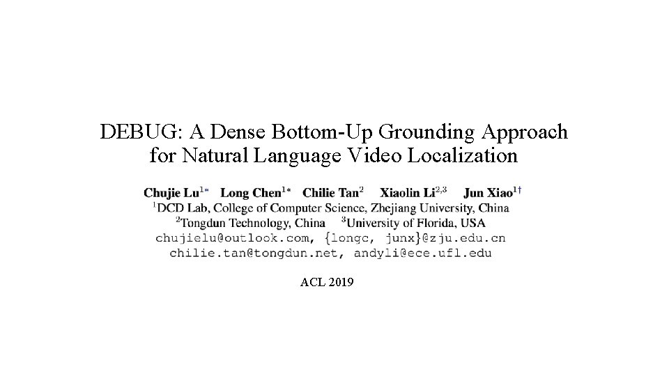 DEBUG: A Dense Bottom-Up Grounding Approach for Natural Language Video Localization ACL 2019 