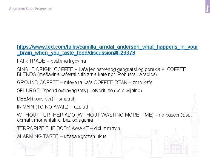 Anglistics Study Programme https: //www. ted. com/talks/camilla_arndal_andersen_what_happens_in_your _brain_when_you_taste_food/discussion#t-29378 FAIR TRADE – poštena trgovina SINGLE