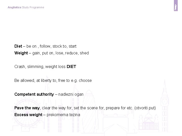 Anglistics Study Programme Diet – be on , follow, stock to, start Weight –