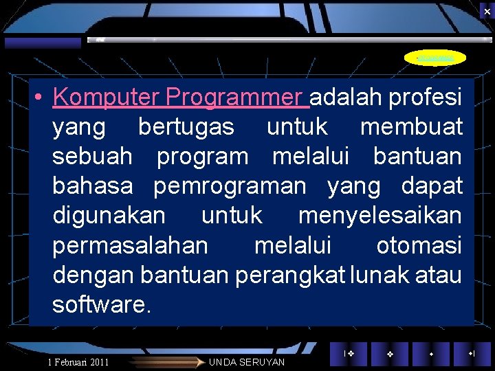 • PROGRAMER • Komputer Programmer adalah profesi yang bertugas untuk membuat sebuah program • PROGRAMER • Komputer Programmer adalah profesi yang bertugas untuk membuat sebuah program