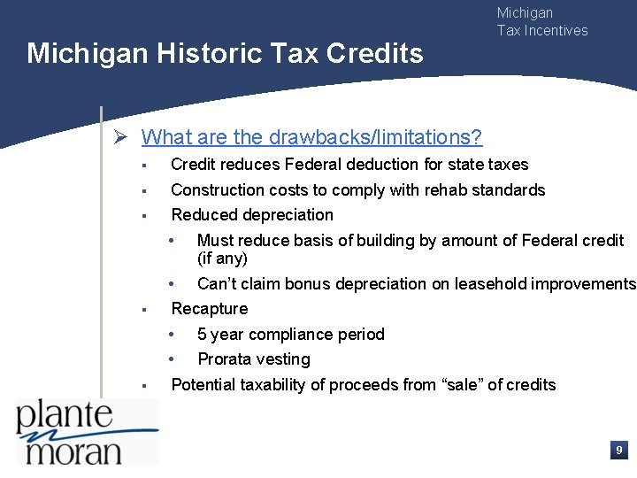 Michigan Historic Tax Credits Michigan Tax Incentives Ø What are the drawbacks/limitations? § Credit