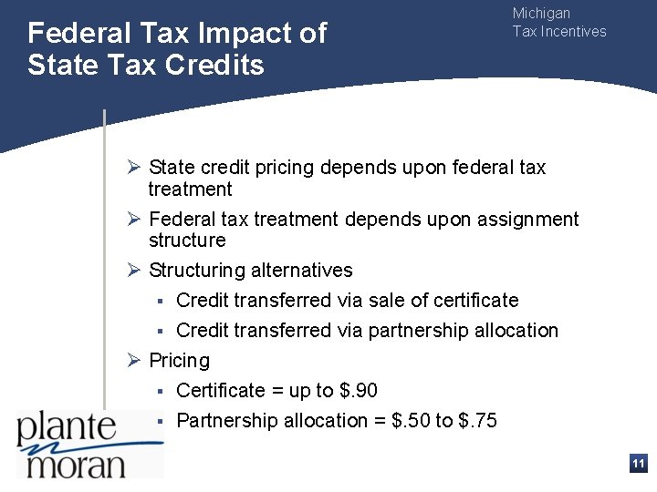 Federal Tax Impact of State Tax Credits Michigan Tax Incentives Ø State credit pricing