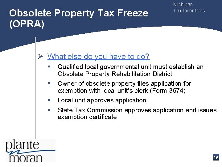 Obsolete Property Tax Freeze (OPRA) Michigan Tax Incentives Ø What else do you have