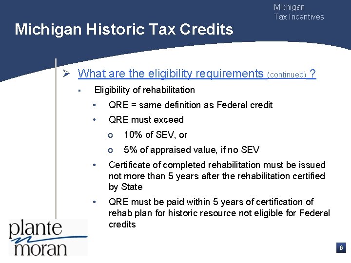 Michigan Historic Tax Credits Michigan Tax Incentives Ø What are the eligibility requirements (continued)