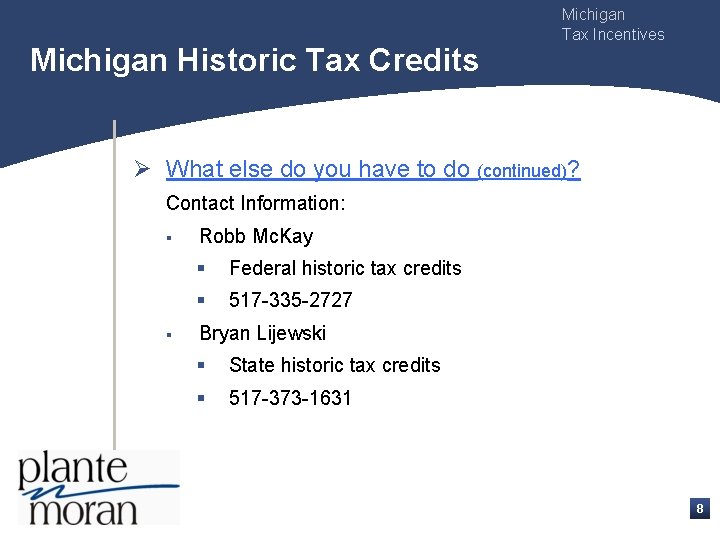 Michigan Historic Tax Credits Michigan Tax Incentives Ø What else do you have to