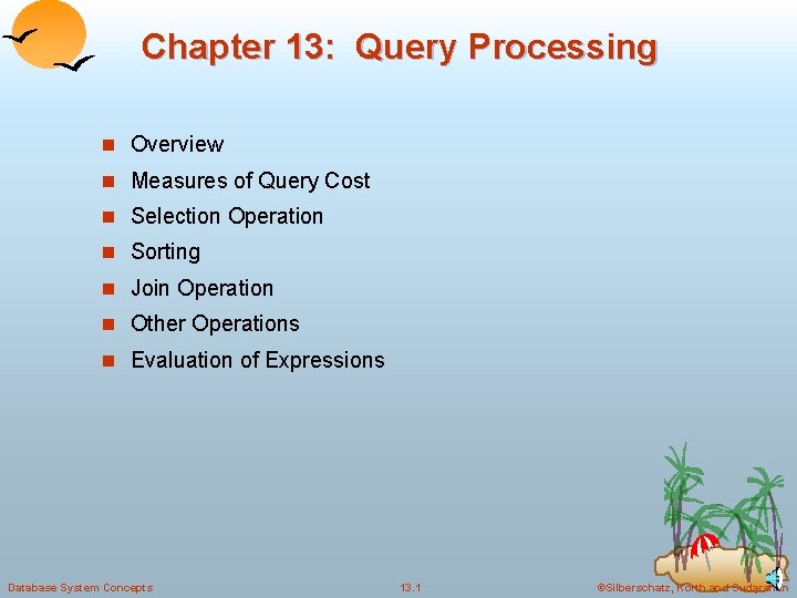 Chapter 13: Query Processing n Overview n Measures of Query Cost n Selection Operation