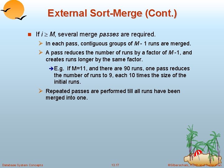 External Sort-Merge (Cont. ) n If i M, several merge passes are required. Ø