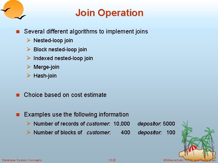 Join Operation n Several different algorithms to implement joins Ø Nested-loop join Ø Block