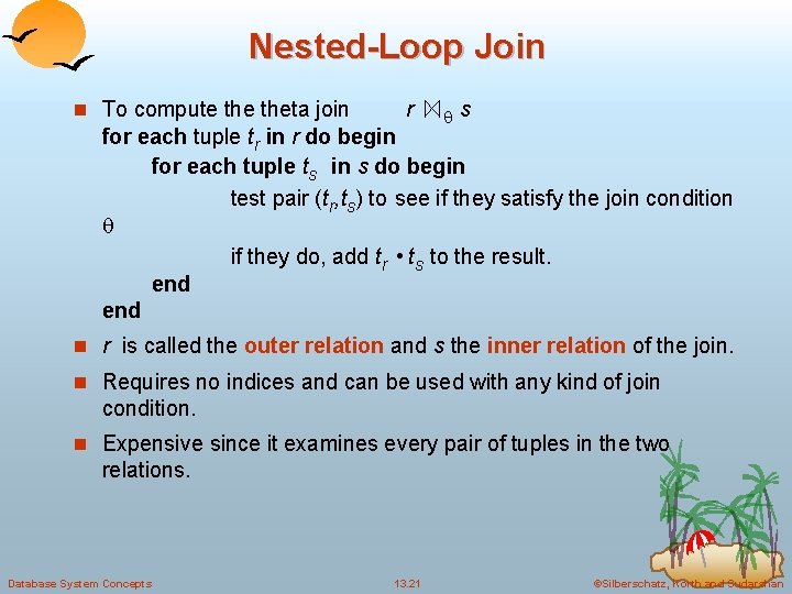 Nested-Loop Join n To compute theta join r s for each tuple tr in