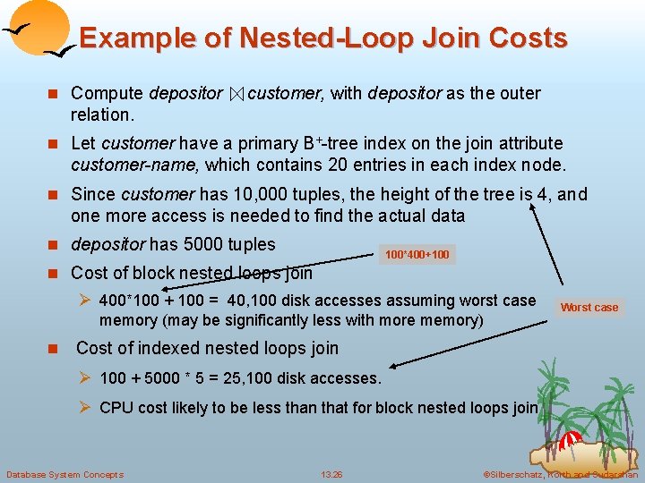 Example of Nested-Loop Join Costs n Compute depositor customer, with depositor as the outer