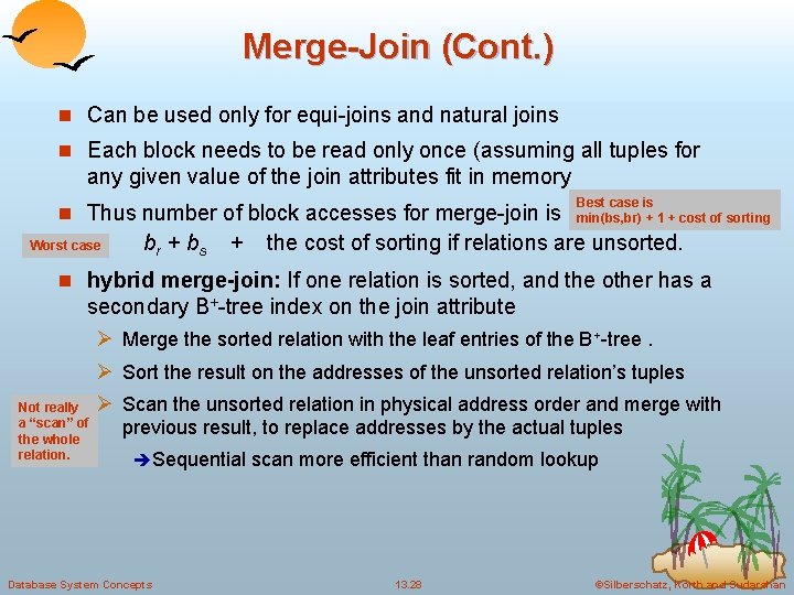 Merge-Join (Cont. ) n Can be used only for equi-joins and natural joins n