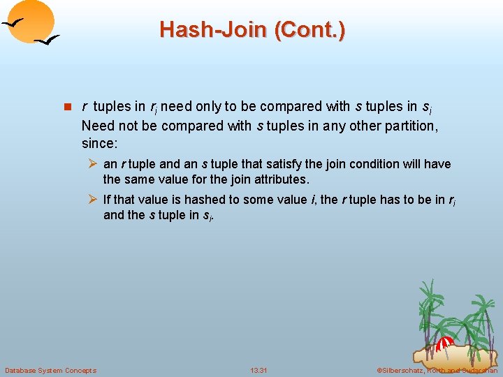 Hash-Join (Cont. ) n r tuples in ri need only to be compared with