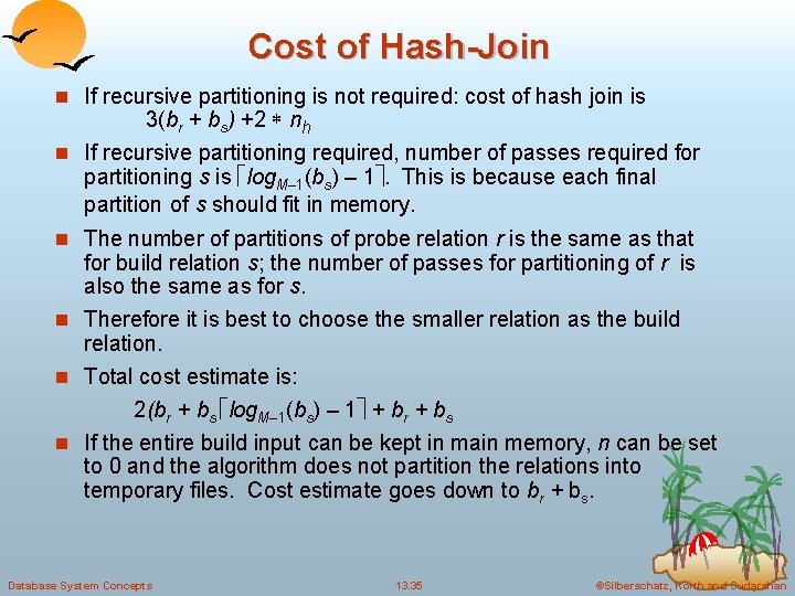 Cost of Hash-Join n If recursive partitioning is not required: cost of hash join