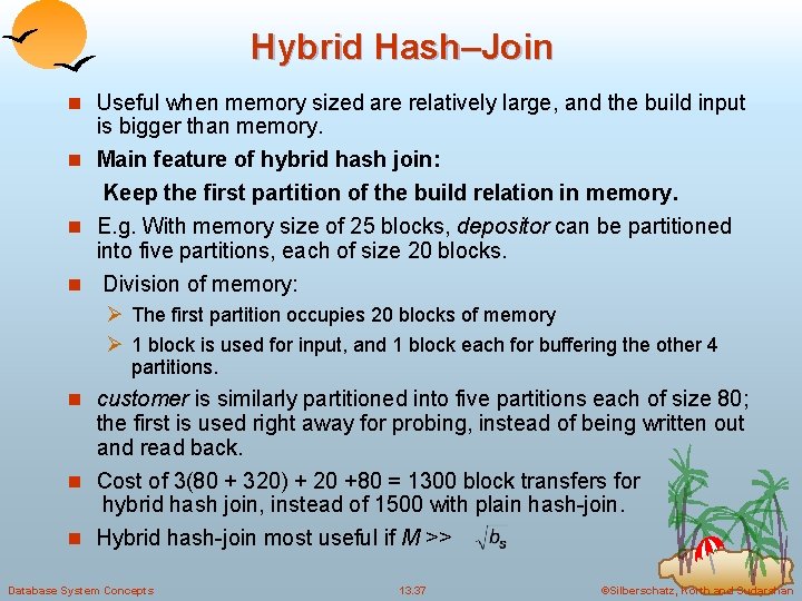 Hybrid Hash–Join n Useful when memory sized are relatively large, and the build input