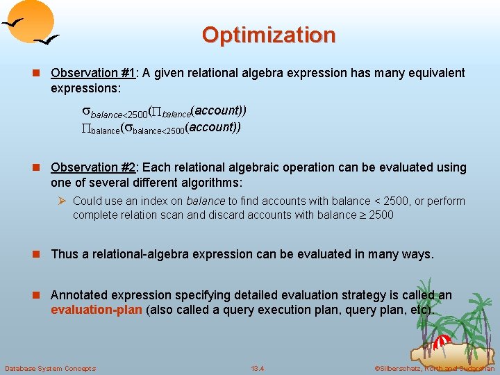 Optimization n Observation #1: A given relational algebra expression has many equivalent expressions: balance