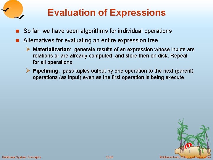 Evaluation of Expressions n So far: we have seen algorithms for individual operations n