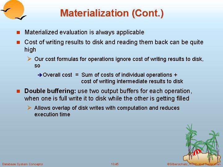 Materialization (Cont. ) n Materialized evaluation is always applicable n Cost of writing results