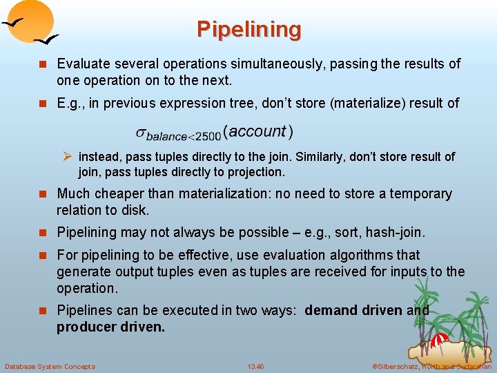 Pipelining n Evaluate several operations simultaneously, passing the results of one operation on to