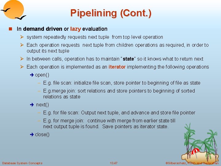 Pipelining (Cont. ) n In demand driven or lazy evaluation Ø system repeatedly requests