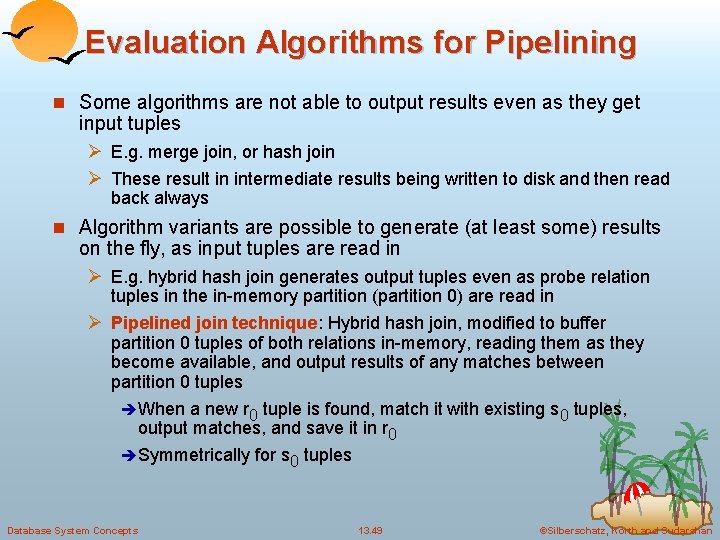 Evaluation Algorithms for Pipelining n Some algorithms are not able to output results even